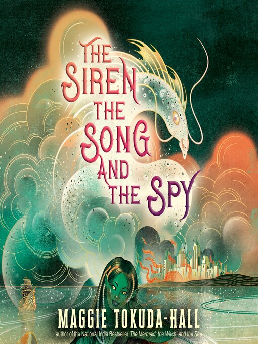 Title details for The Siren, the Song, and the Spy by Maggie Tokuda-Hall - Wait list
